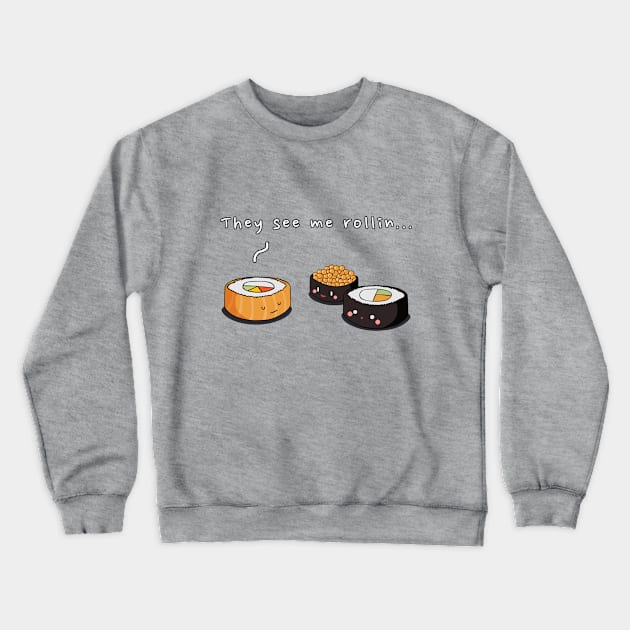 They See Me Rollin... Crewneck Sweatshirt by JKA